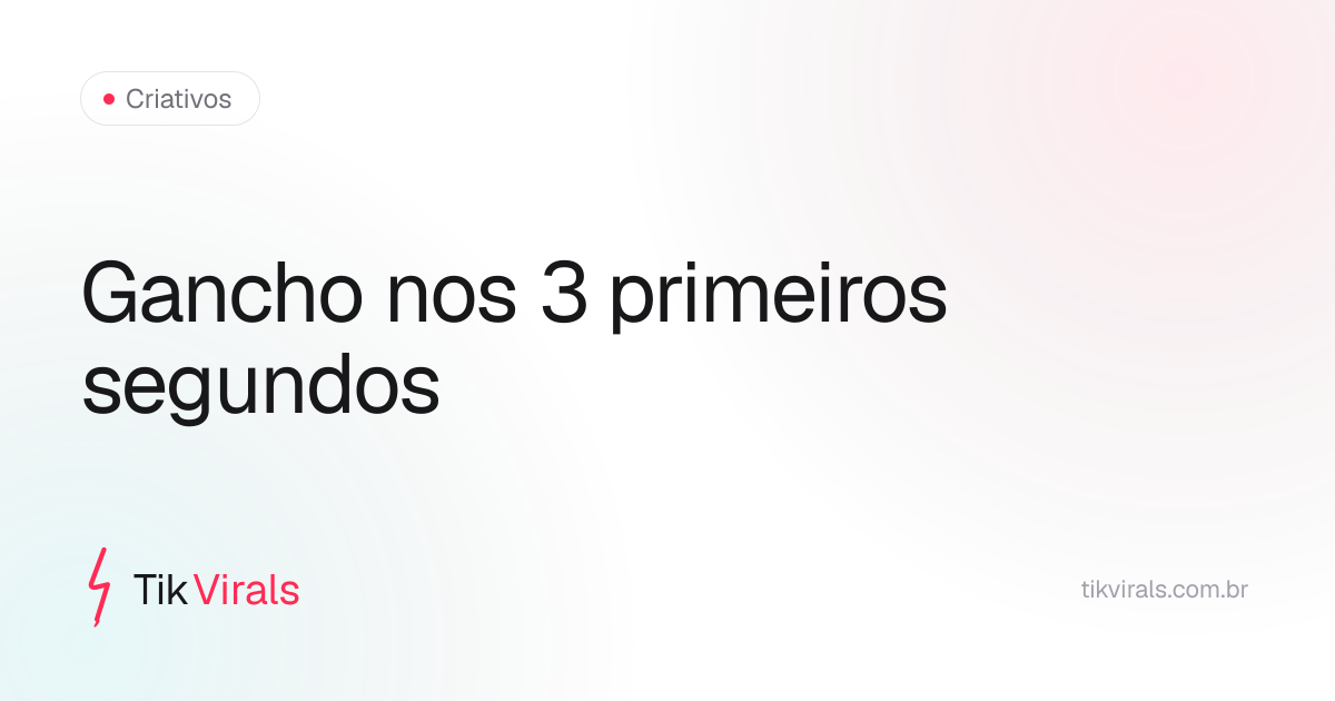 Como fazer um gancho que segura os 3 primeiros segundos de um vídeo do TikTok Shop